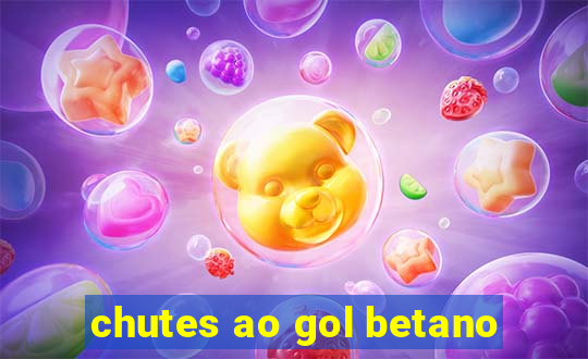 chutes ao gol betano